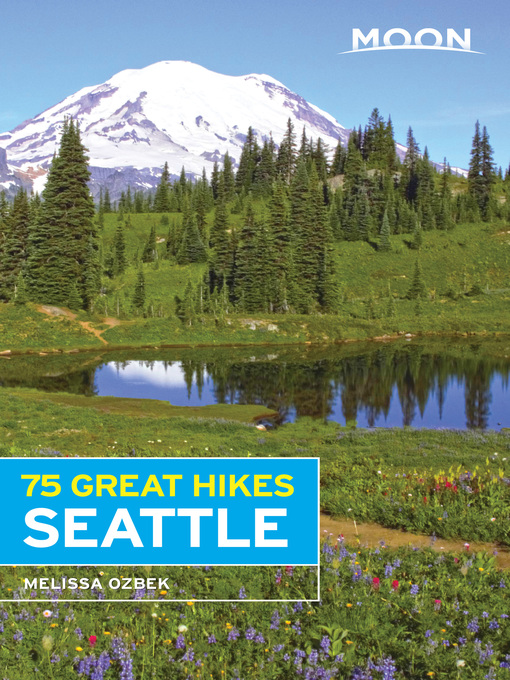 Title details for Moon 75 Great Hikes Seattle by Melissa Ozbek - Wait list